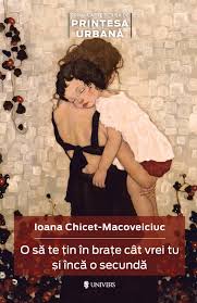 O să te țin în brațe cât vrei tu și încă o secundă | Editura Univers®